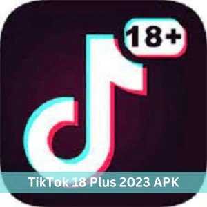 TikTok 18 Plus 2023 APK